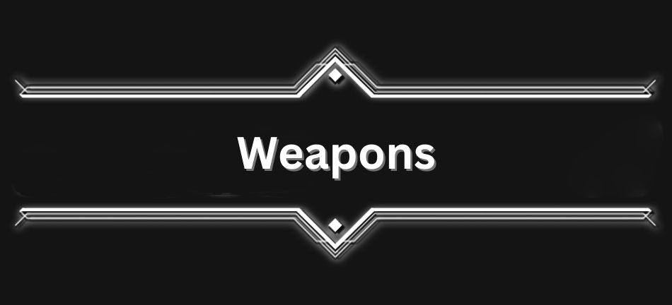 Weapons