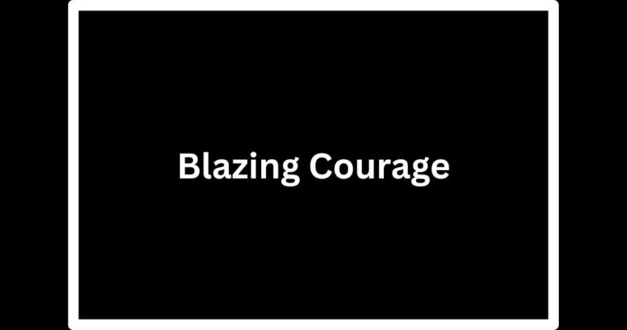 Blazing Courage